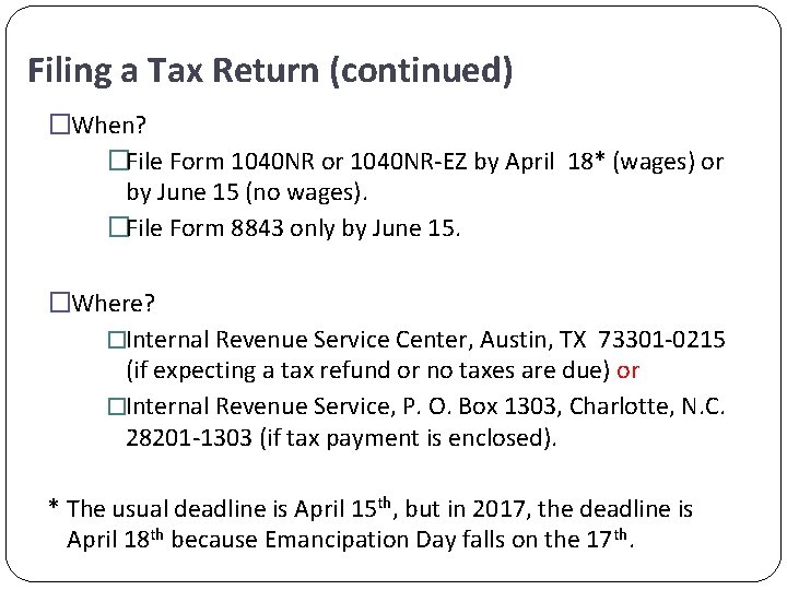 Filing a Tax Return (continued) �When? �File Form 1040 NR or 1040 NR-EZ by