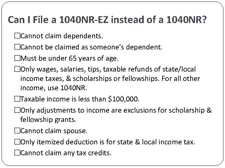 Can I File a 1040 NR-EZ instead of a 1040 NR? �Cannot claim dependents.