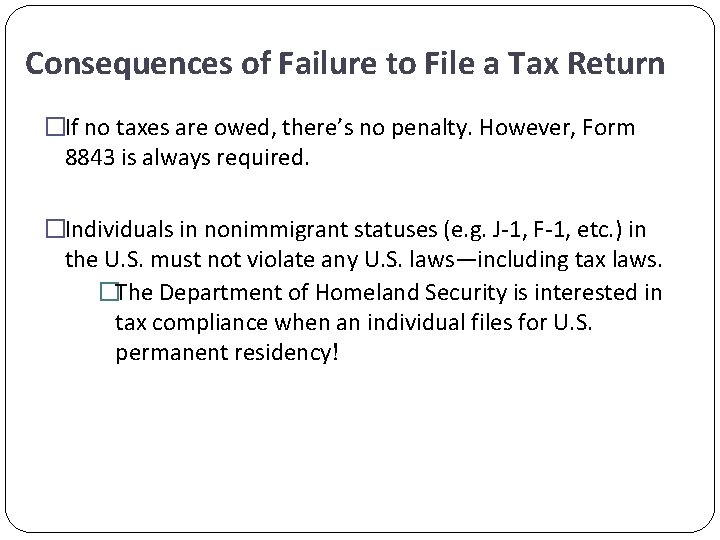 Consequences of Failure to File a Tax Return �If no taxes are owed, there’s