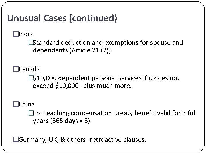 Unusual Cases (continued) �India �Standard deduction and exemptions for spouse and dependents (Article 21