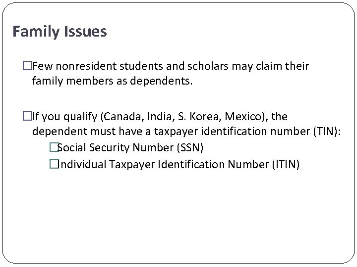 Family Issues �Few nonresident students and scholars may claim their family members as dependents.