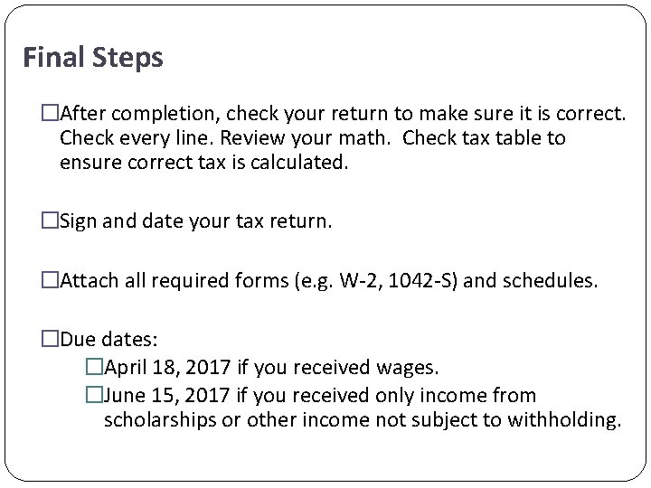 Final Steps �After completion, check your return to make sure it is correct. Check