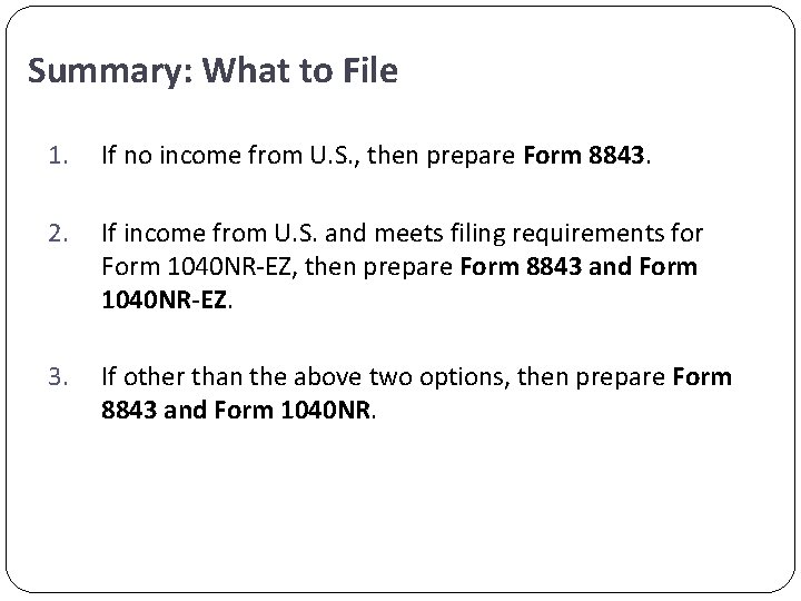 Summary: What to File 1. If no income from U. S. , then prepare