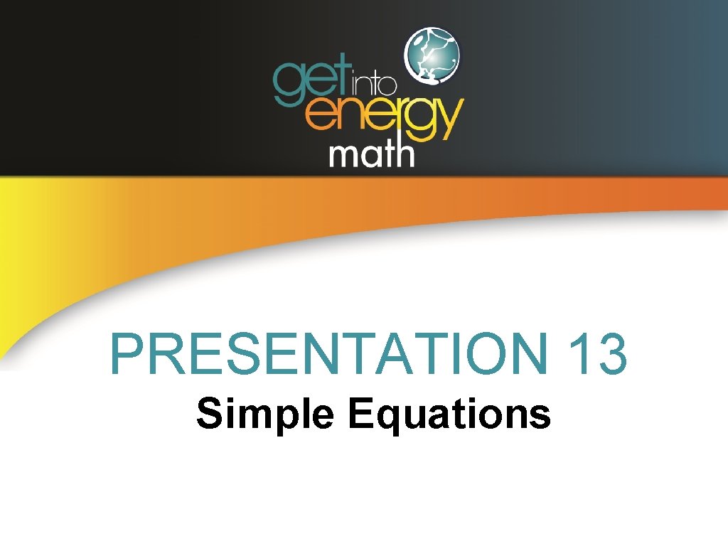 PRESENTATION 13 Simple Equations 