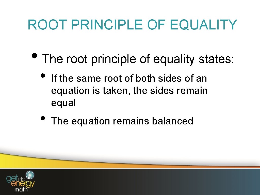 ROOT PRINCIPLE OF EQUALITY • The root principle of equality states: • • If