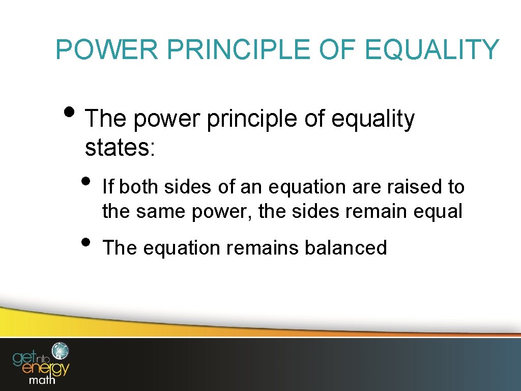 POWER PRINCIPLE OF EQUALITY • The power principle of equality states: • • If