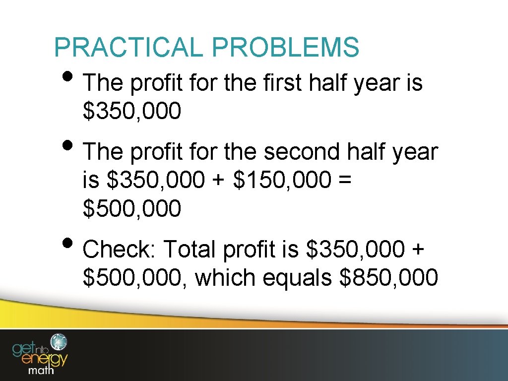 PRACTICAL PROBLEMS • The profit for the first half year is $350, 000 •