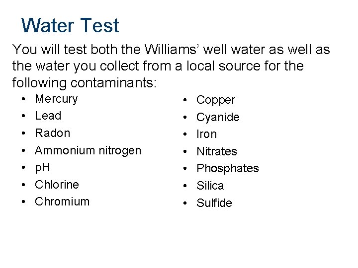 Water Test You will test both the Williams’ well water as well as the