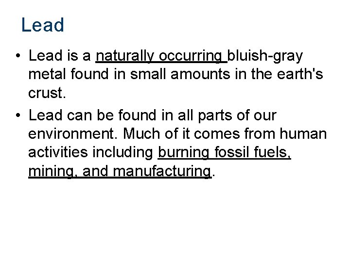 Lead • Lead is a naturally occurring bluish-gray metal found in small amounts in