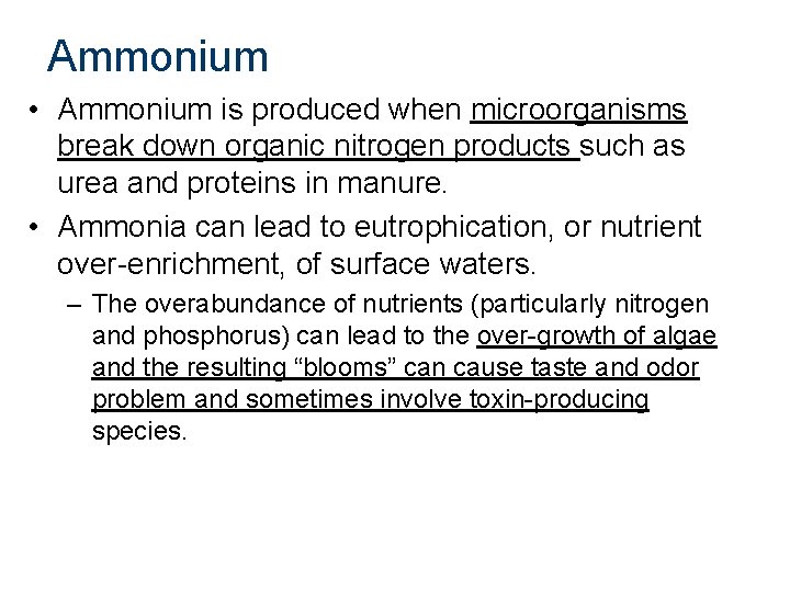 Ammonium • Ammonium is produced when microorganisms break down organic nitrogen products such as