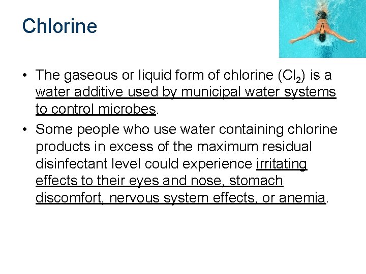 Chlorine • The gaseous or liquid form of chlorine (Cl 2) is a water