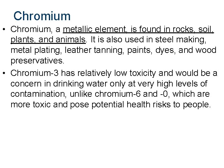 Chromium • Chromium, a metallic element, is found in rocks, soil, plants, and animals.