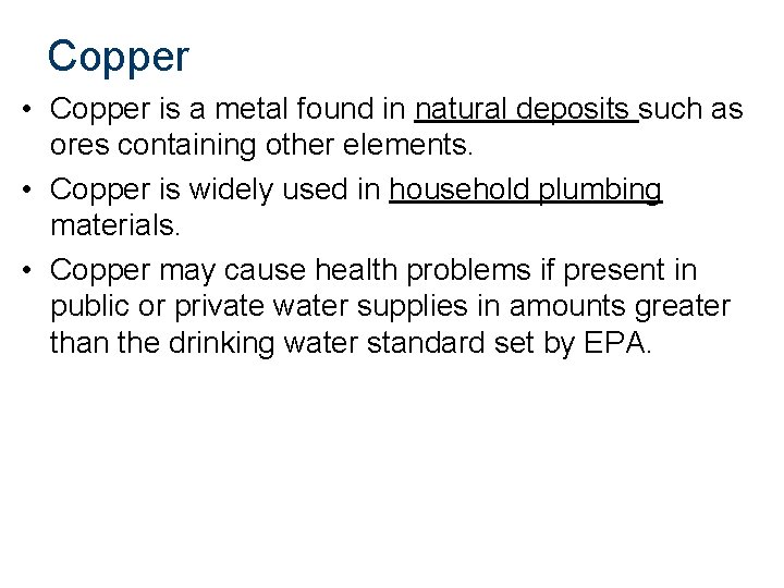 Copper • Copper is a metal found in natural deposits such as ores containing