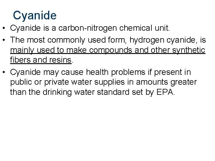 Cyanide • Cyanide is a carbon-nitrogen chemical unit. • The most commonly used form,