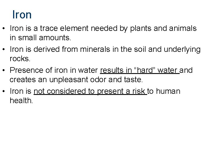 Iron • Iron is a trace element needed by plants and animals in small