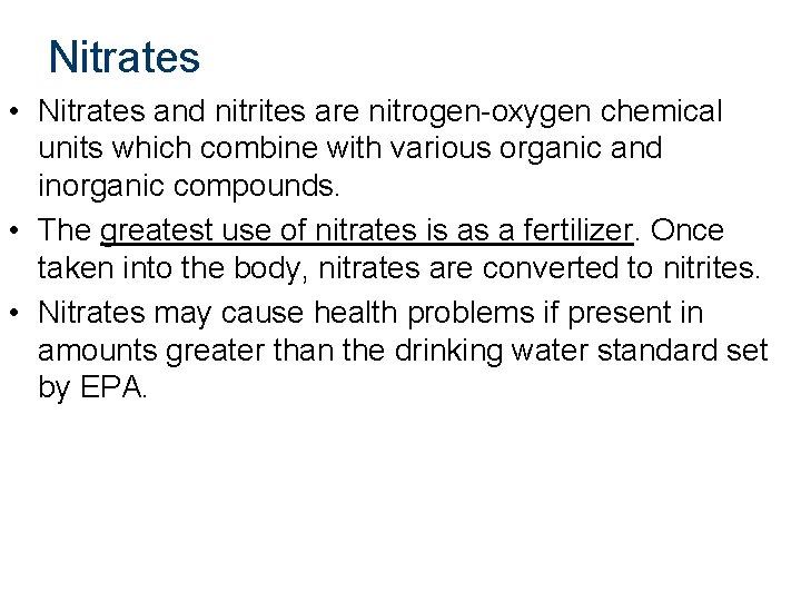 Nitrates • Nitrates and nitrites are nitrogen-oxygen chemical units which combine with various organic