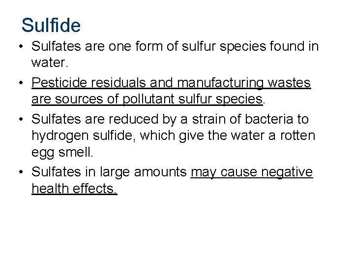 Sulfide • Sulfates are one form of sulfur species found in water. • Pesticide