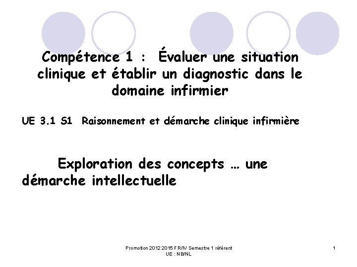 Compétence 1 : Évaluer une situation clinique et établir un diagnostic dans le domaine