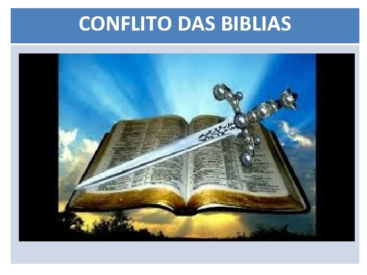 CONFLITO DAS BIBLIAS 