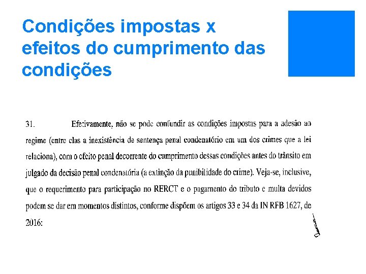 Condições impostas x efeitos do cumprimento das condições 