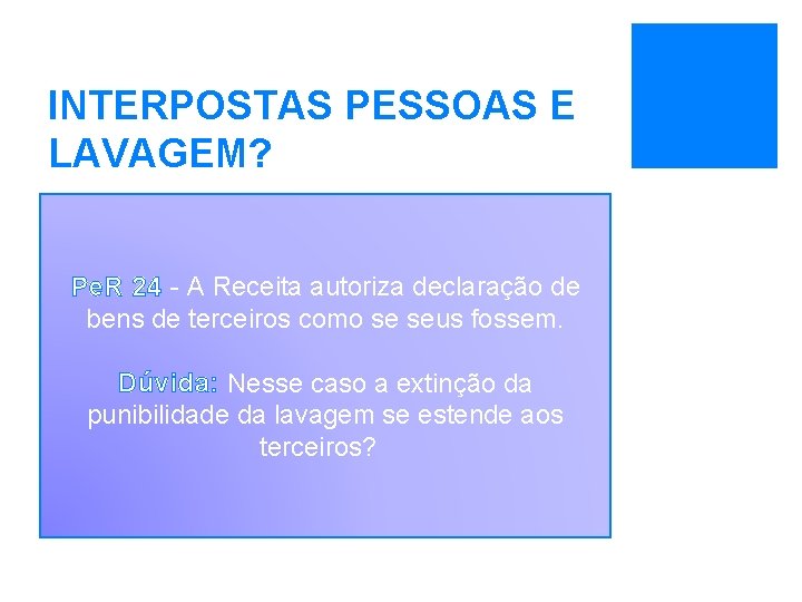 INTERPOSTAS PESSOAS E LAVAGEM? Pe. R 24 - A Receita autoriza declaração de bens