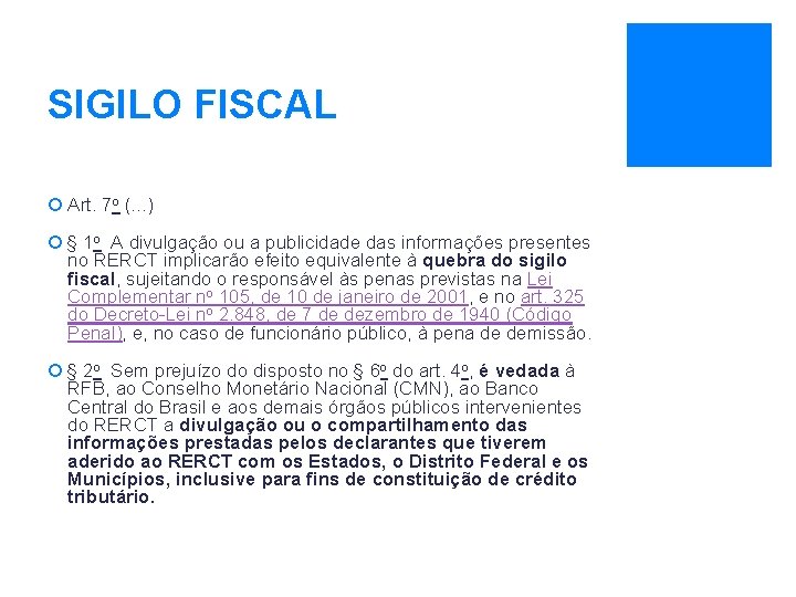 SIGILO FISCAL ¡ Art. 7 o (. . . ) ¡ § 1 o