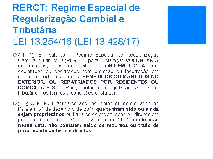 RERCT: Regime Especial de Regularização Cambial e Tributária LEI 13. 254/16 (LEI 13. 428/17)