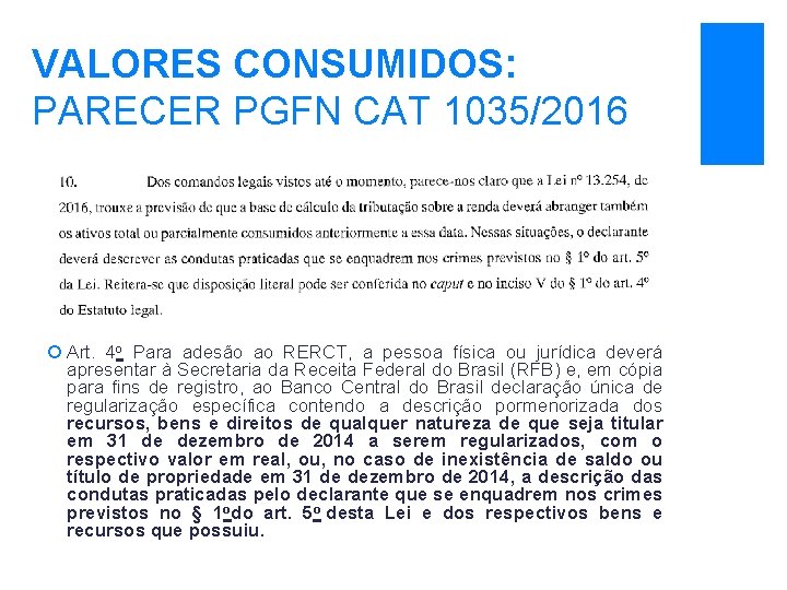 VALORES CONSUMIDOS: PARECER PGFN CAT 1035/2016 ¡ Art. 4 o Para adesão ao RERCT,