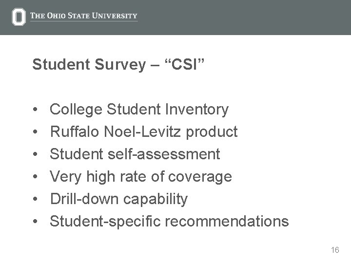 Student Survey – “CSI” • • • College Student Inventory Ruffalo Noel-Levitz product Student