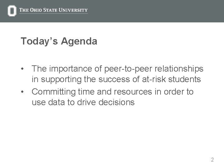 Today’s Agenda • The importance of peer-to-peer relationships in supporting the success of at-risk