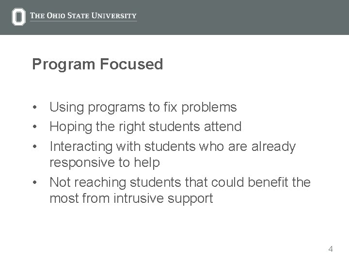 Program Focused • Using programs to fix problems • Hoping the right students attend
