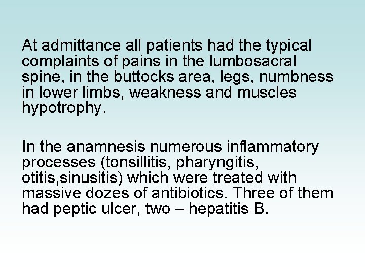 At admittance all patients had the typical complaints of pains in the lumbosacral spine, At admittance all patients had the typical complaints of pains in the lumbosacral spine,