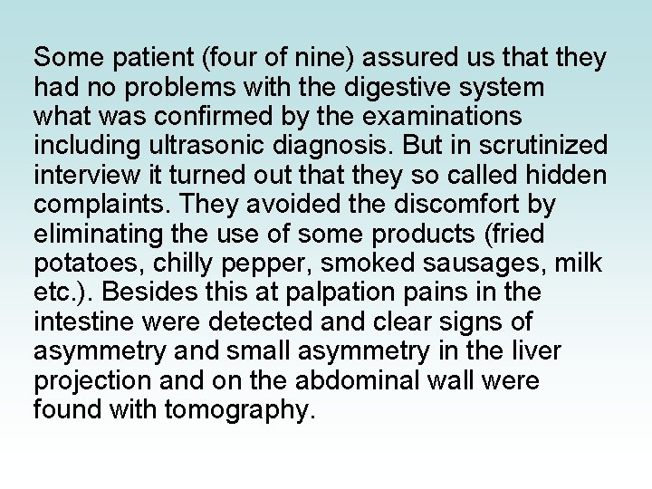 Some patient (four of nine) assured us that they had no problems with the Some patient (four of nine) assured us that they had no problems with the