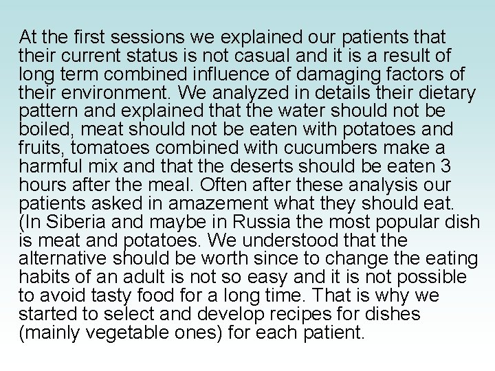 At the first sessions we explained our patients that their current status is not At the first sessions we explained our patients that their current status is not