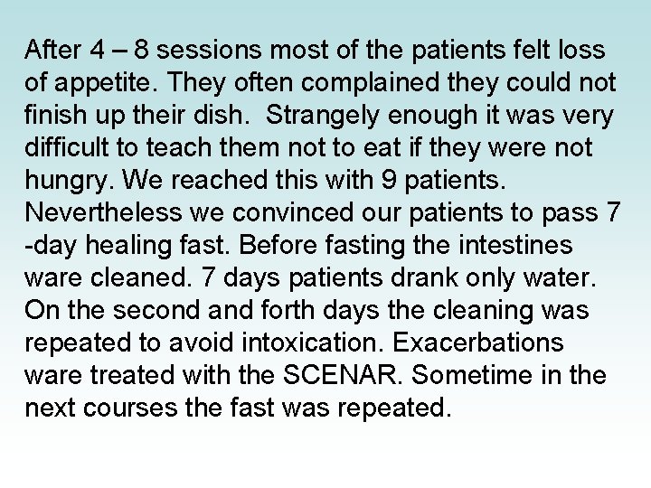 After 4 – 8 sessions most of the patients felt loss of appetite. They After 4 – 8 sessions most of the patients felt loss of appetite. They