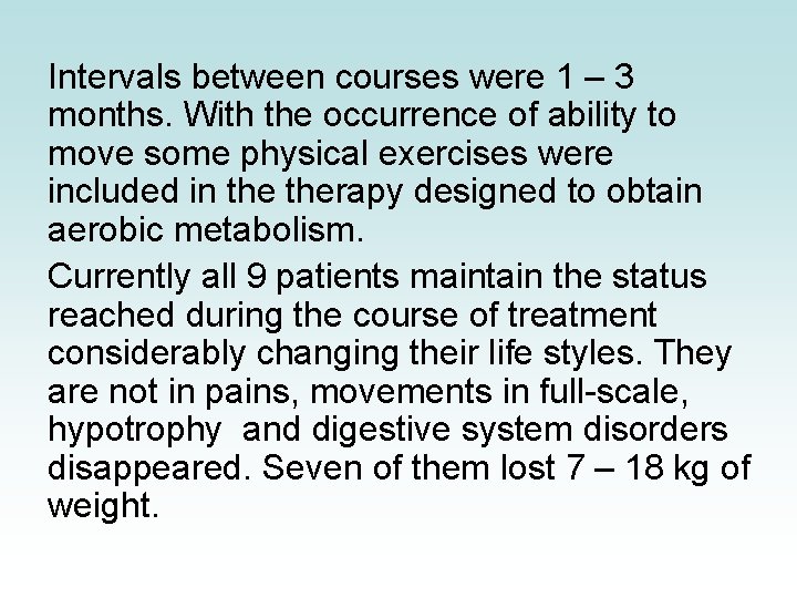 Intervals between courses were 1 – 3 months. With the occurrence of ability to Intervals between courses were 1 – 3 months. With the occurrence of ability to