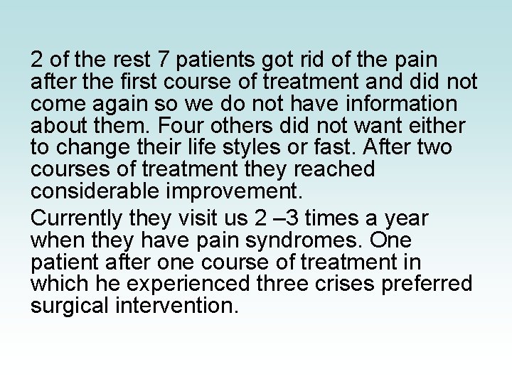 2 of the rest 7 patients got rid of the pain after the first 2 of the rest 7 patients got rid of the pain after the first