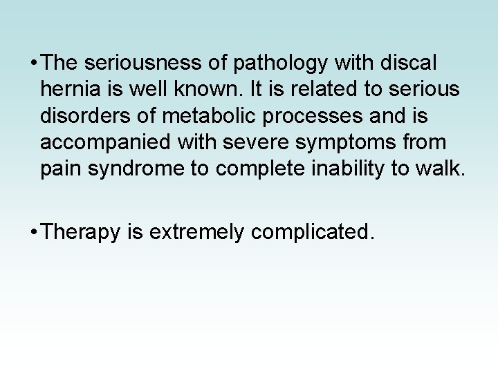 • The seriousness of pathology with discal hernia is well known. It is • The seriousness of pathology with discal hernia is well known. It is