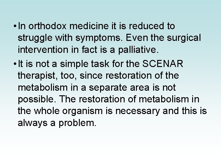 • In orthodox medicine it is reduced to struggle with symptoms. Even the • In orthodox medicine it is reduced to struggle with symptoms. Even the