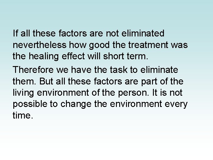 If all these factors are not eliminated nevertheless how good the treatment was the If all these factors are not eliminated nevertheless how good the treatment was the