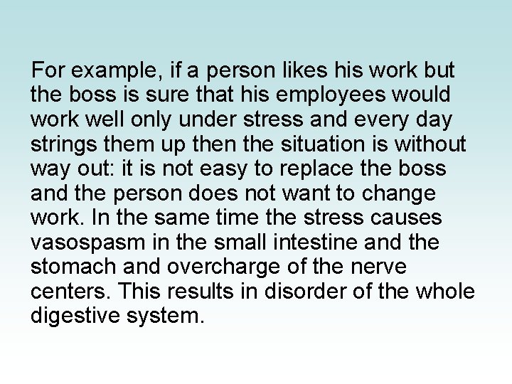 For example, if a person likes his work but the boss is sure that For example, if a person likes his work but the boss is sure that