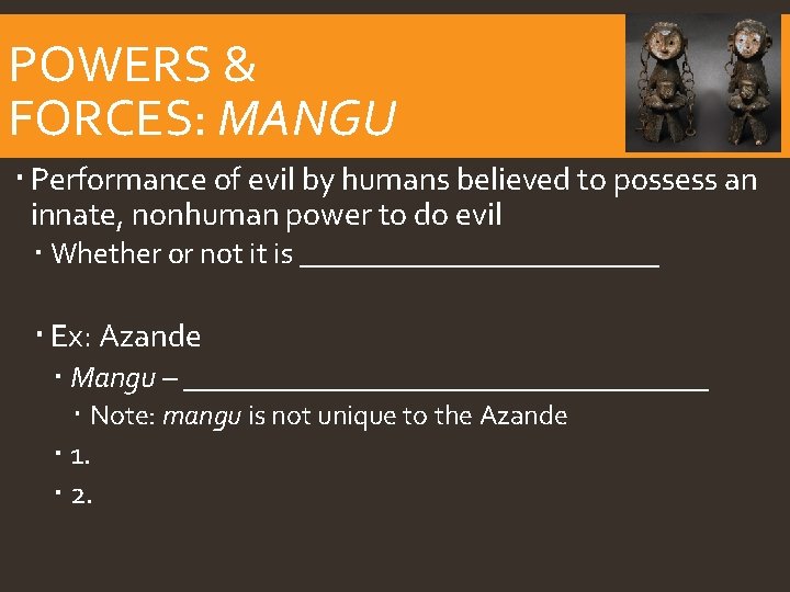 POWERS & FORCES: MANGU Performance of evil by humans believed to possess an innate,