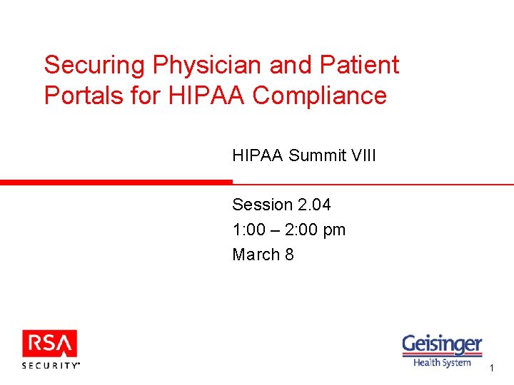 Securing Physician and Patient Portals for HIPAA Compliance HIPAA Summit VIII Session 2. 04