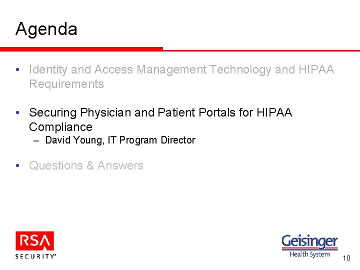 Agenda • Identity and Access Management Technology and HIPAA Requirements • Securing Physician and