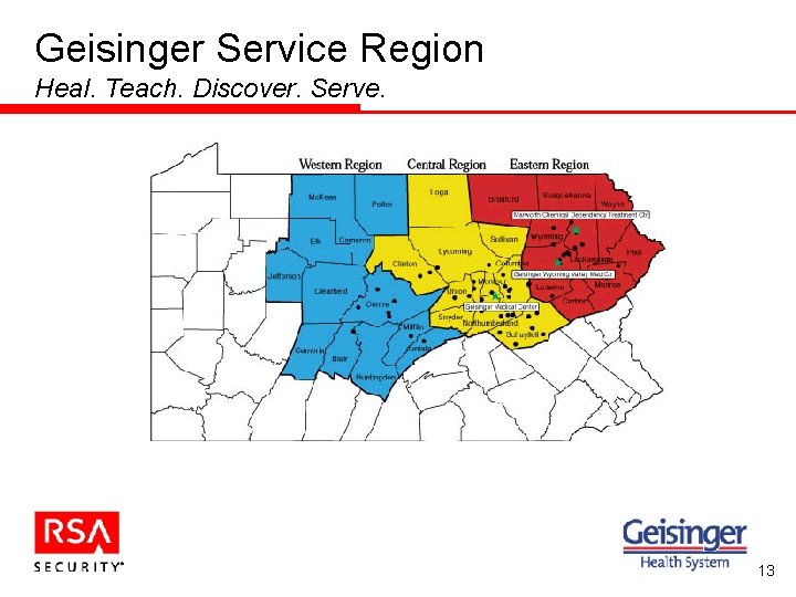 Geisinger Service Region Heal. Teach. Discover. Serve. 13 