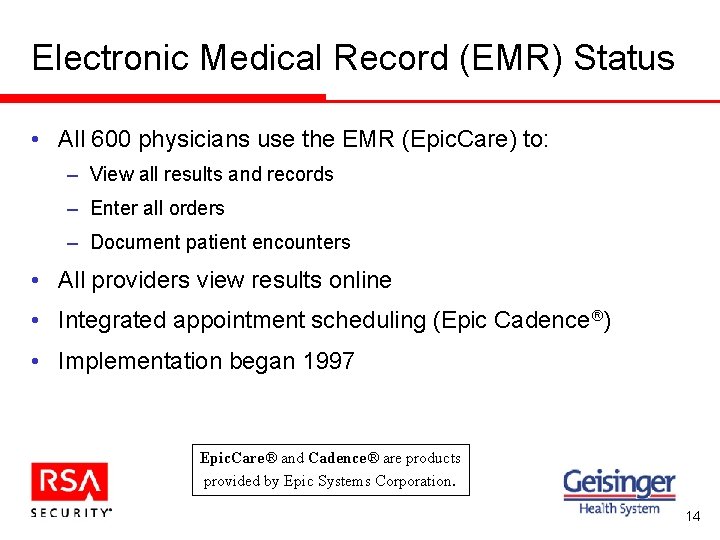 Electronic Medical Record (EMR) Status • All 600 physicians use the EMR (Epic. Care)