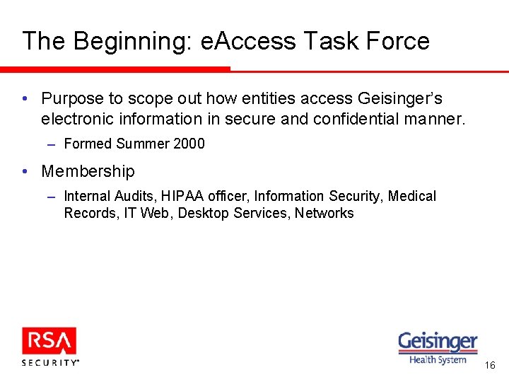 The Beginning: e. Access Task Force • Purpose to scope out how entities access