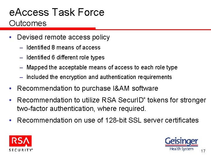 e. Access Task Force Outcomes • Devised remote access policy – Identified 8 means