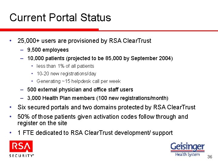 Current Portal Status • 25, 000+ users are provisioned by RSA Clear. Trust –