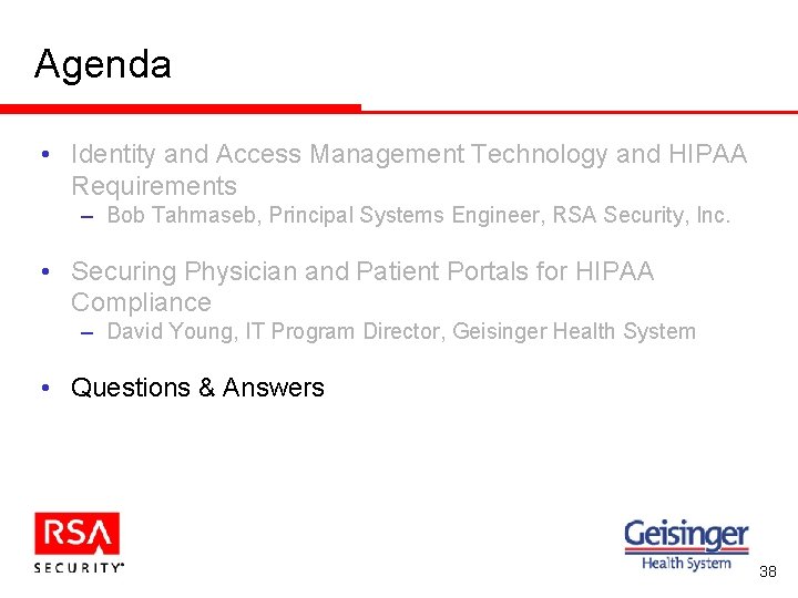 Agenda • Identity and Access Management Technology and HIPAA Requirements – Bob Tahmaseb, Principal